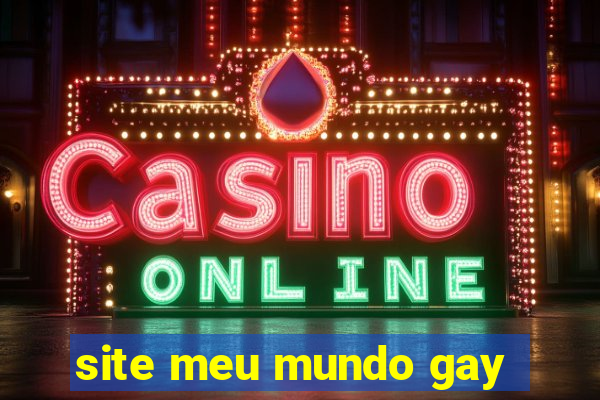 site meu mundo gay